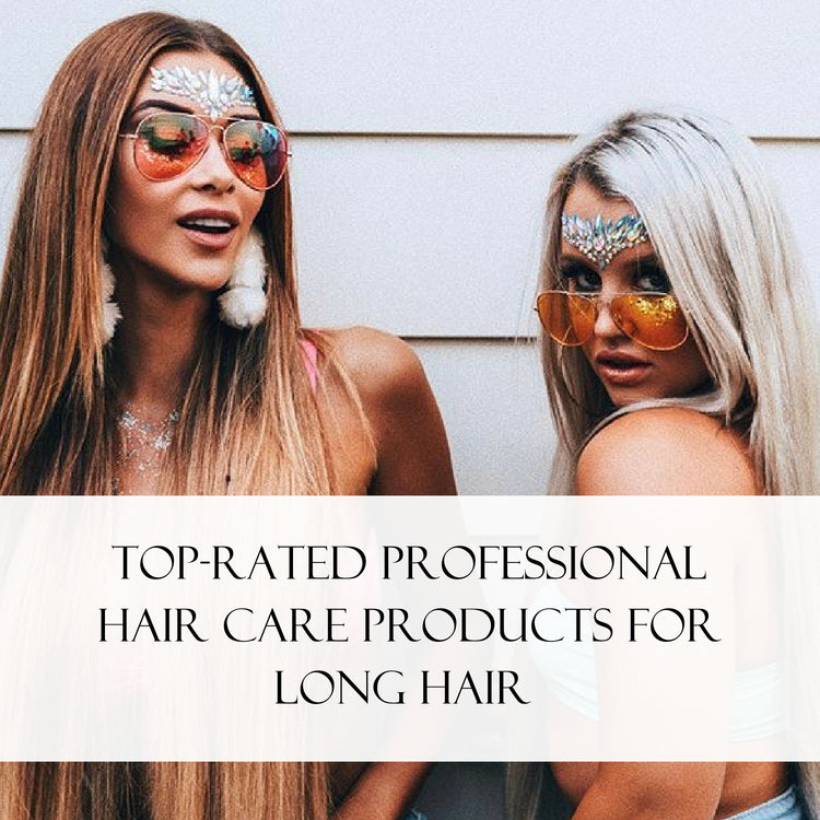 Top-Rated Professional Hair Care Products for Long Hair