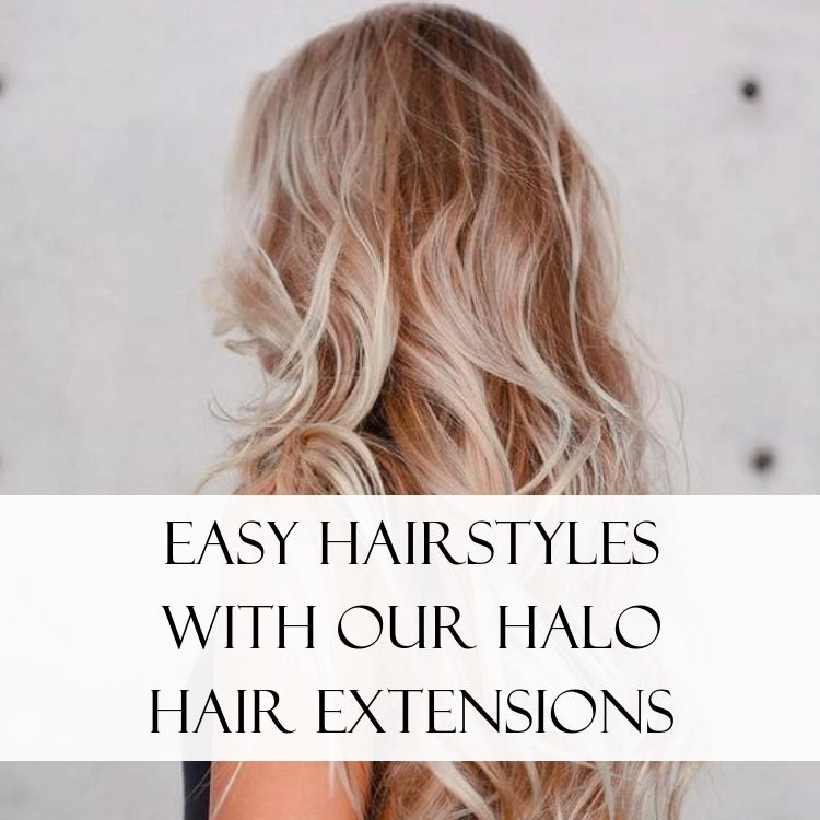 Easy Hairstyles with our Halo Hair Extensions